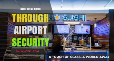 Airport Security and Sushi: What You Need to Know