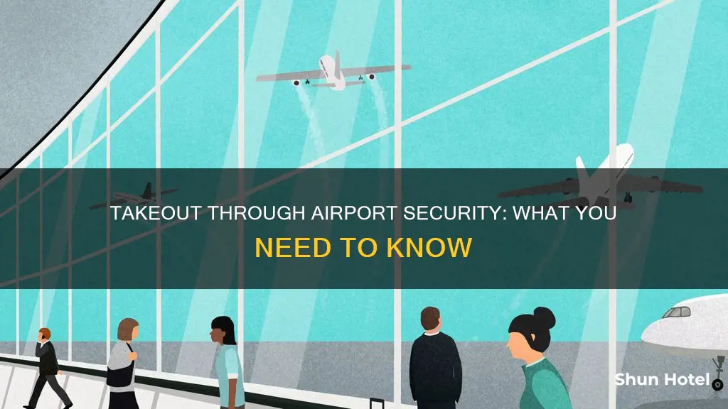can i bring take out through airport security