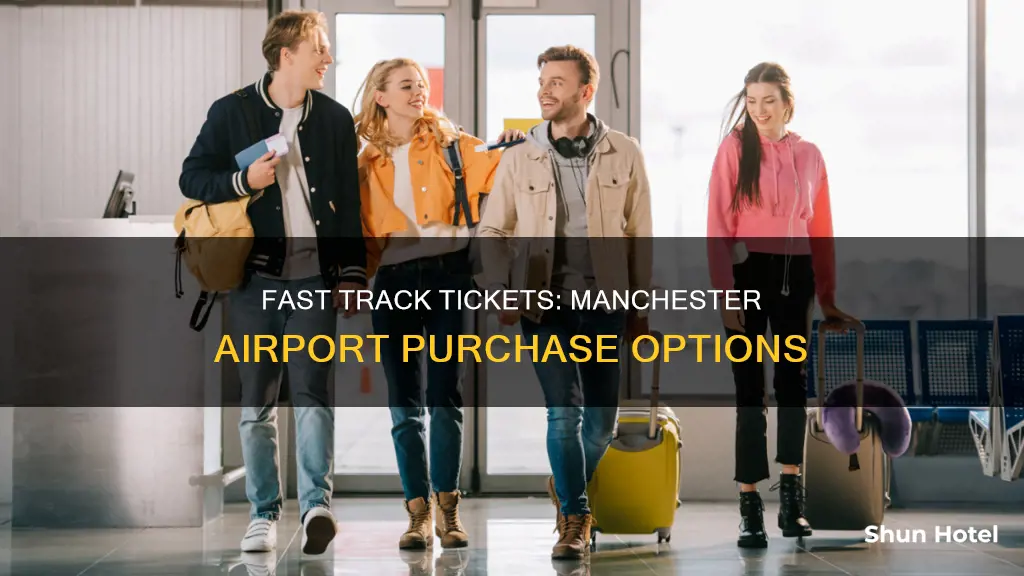 can i buy a fast track ticket at manchester airport