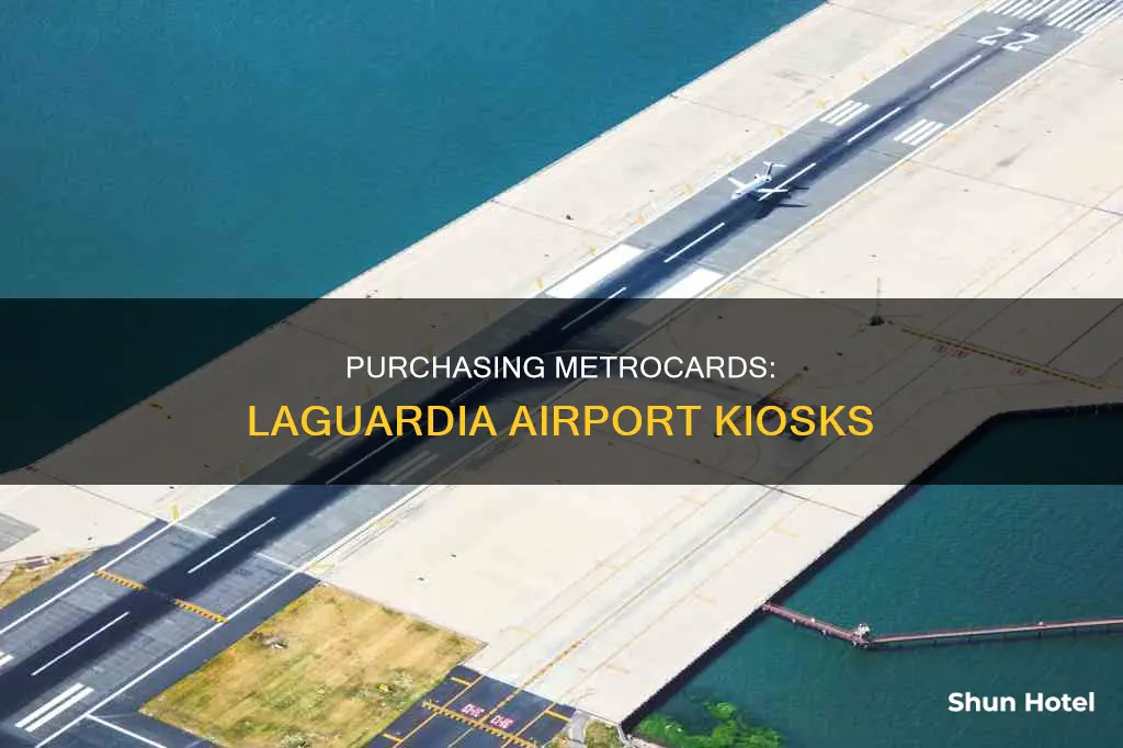 can i buy a metrocard at laguardia airport