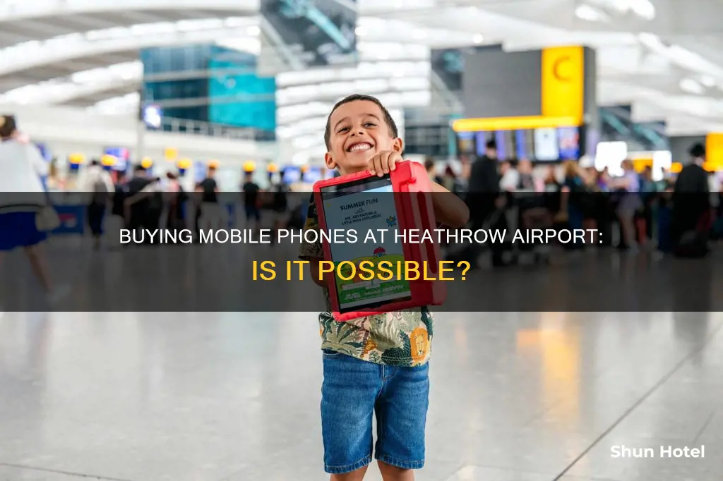 can i buy a mobile phone at heathrow airport