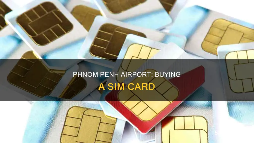 can i buy a sim card at phnom penh airport