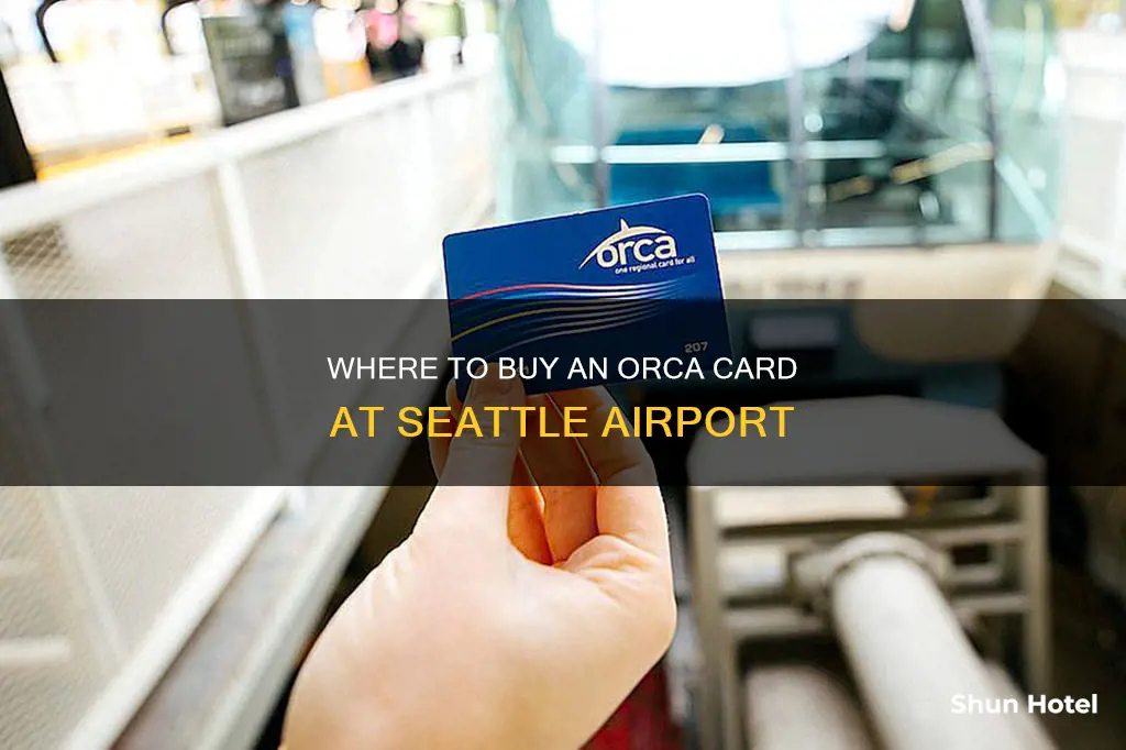can i buy an orca card at seattle airport