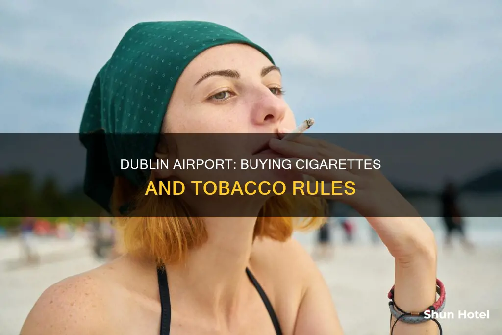 can i buy cigarettes at dublin airport