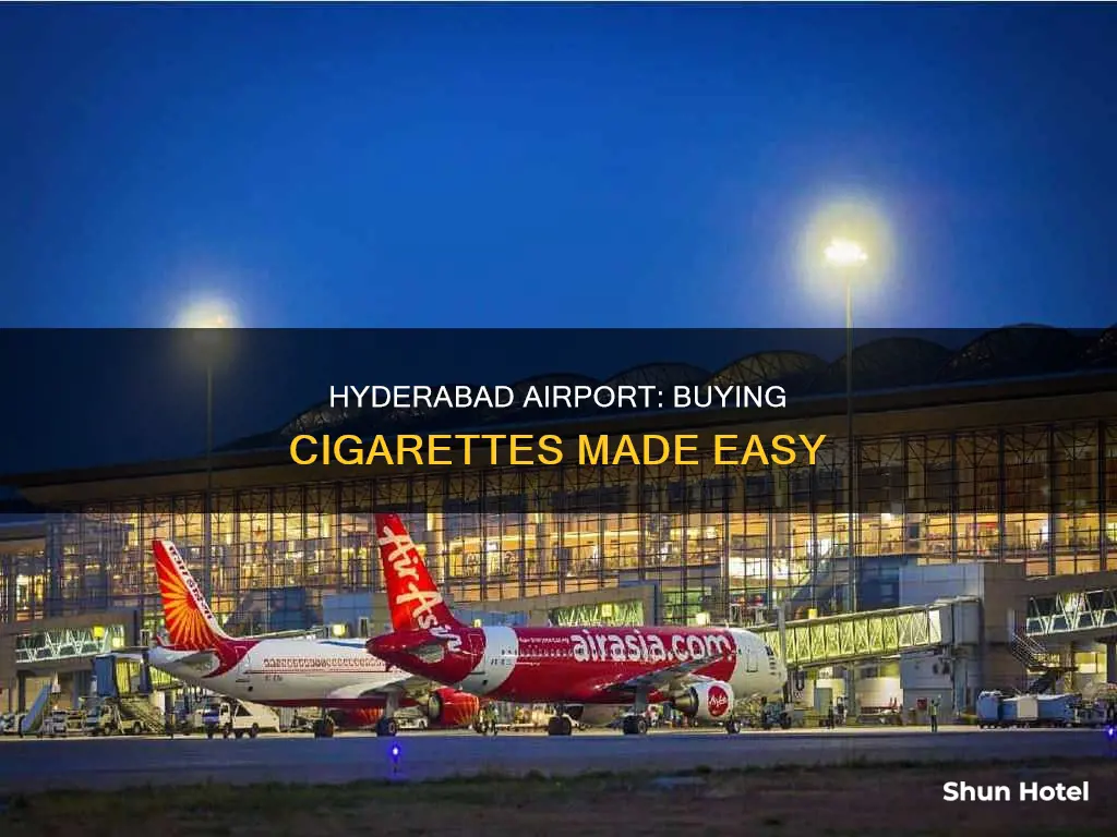 can i buy cigarettes at hyderabad airport