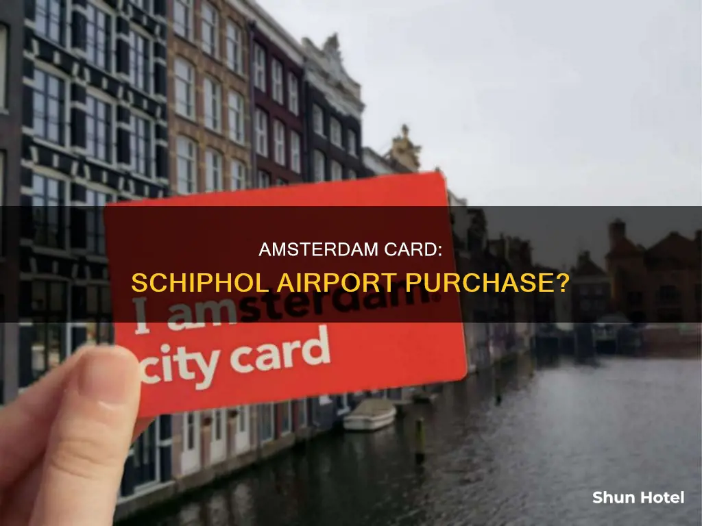 can i buy i amsterdam card in schiphol airport