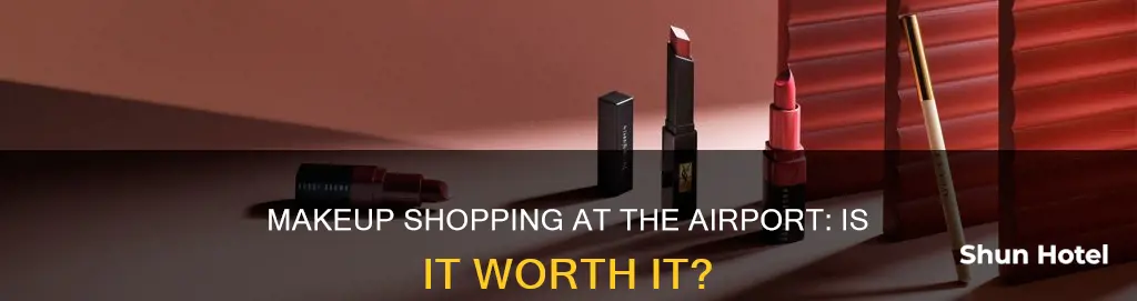 can i buy makeup.at the airport