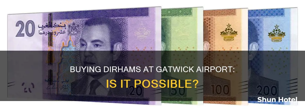 can i buy moroccan dirhams at gatwick airport