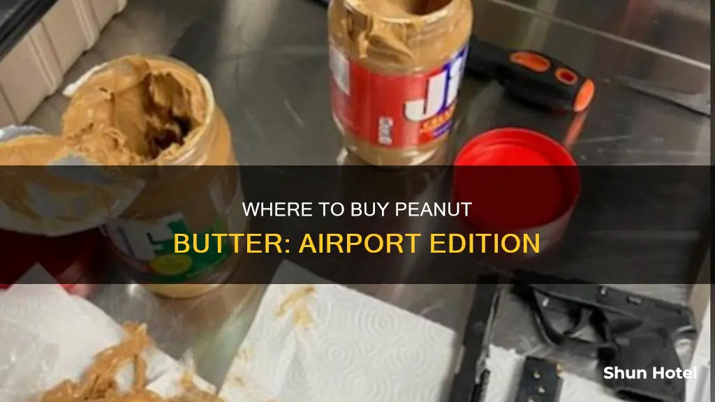 can i buy peanut butter at the airport
