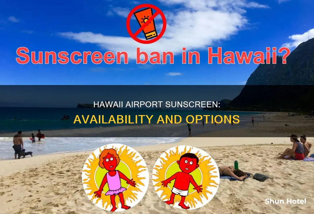 can i buy sunscreen in hawaii airport