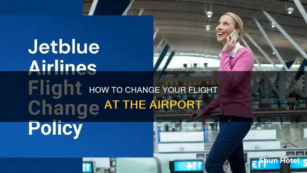 can i change a flight at the airport