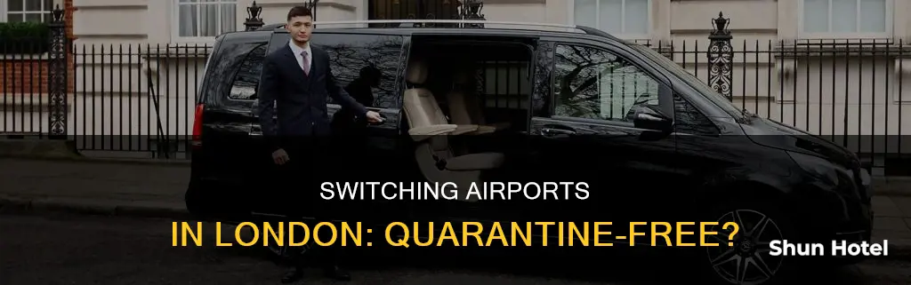 can i change airports in london without quarantine