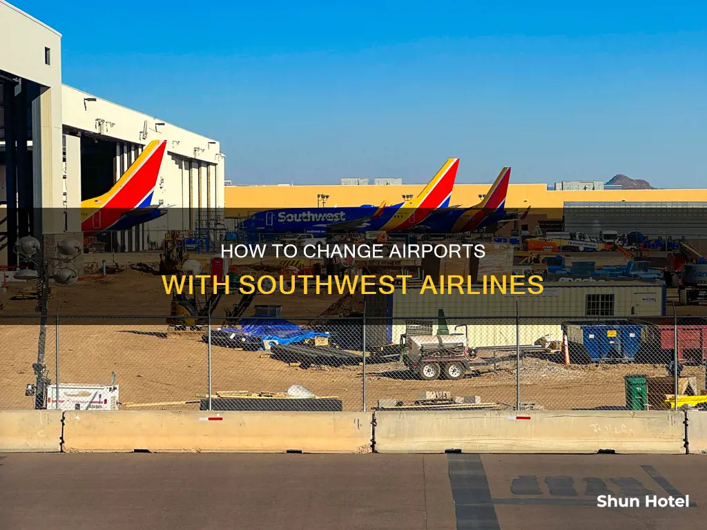 can i change airports southwest