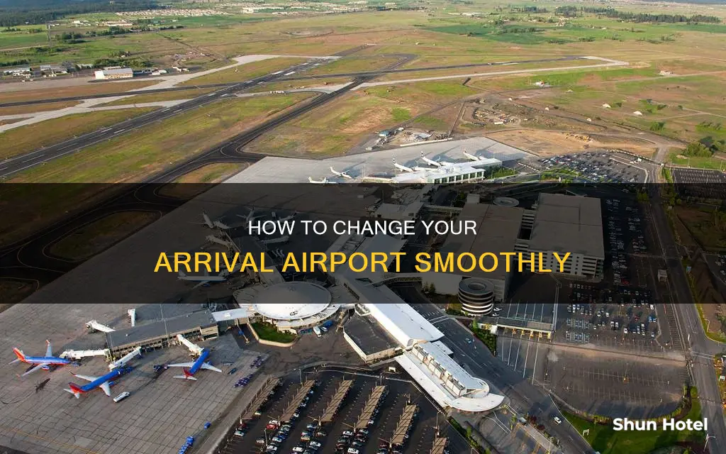 can i change arrival airport