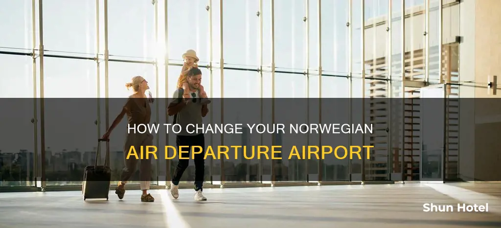 can i change departure airport norwegian air