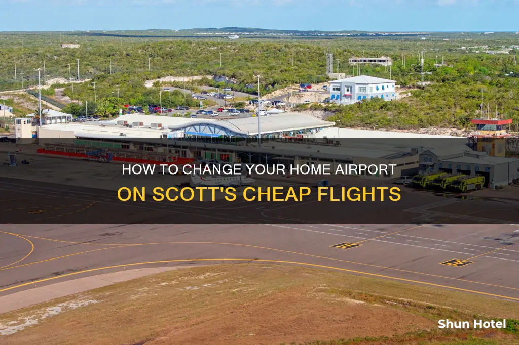 can i change my home airport on scotts cheap flights
