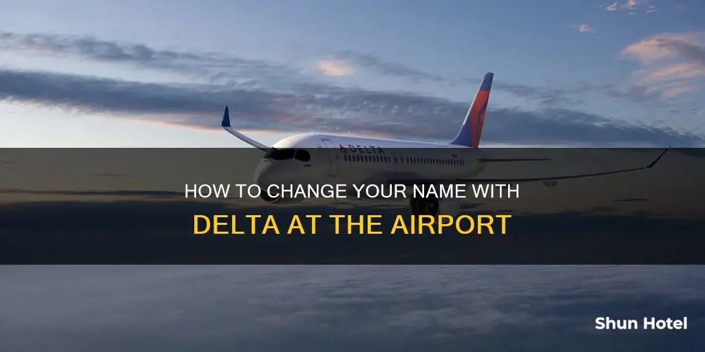 can i change my name with delta at the airport