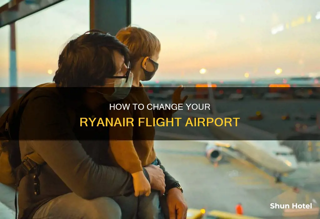 can i change my ryanair flight to a different airport