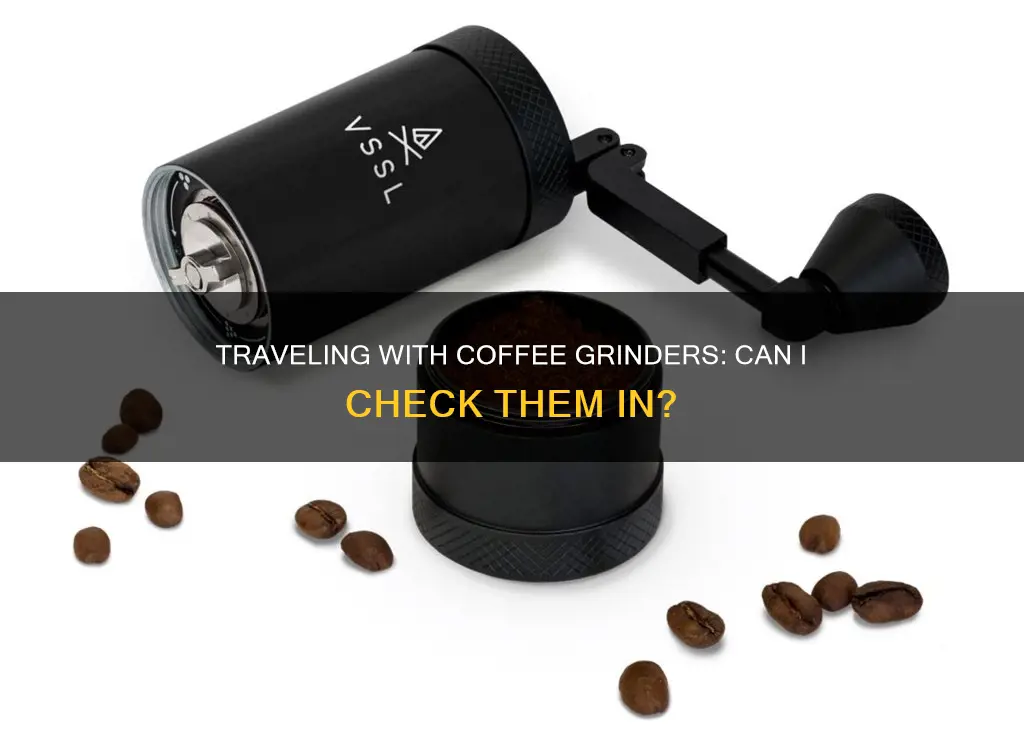 can i check a coffee grinder at the airport