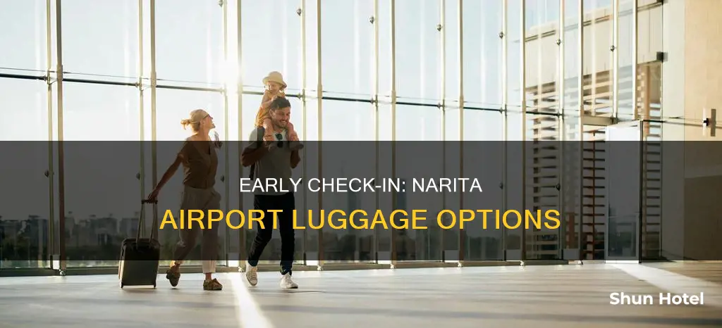 can i check in my luggage early at narita airport