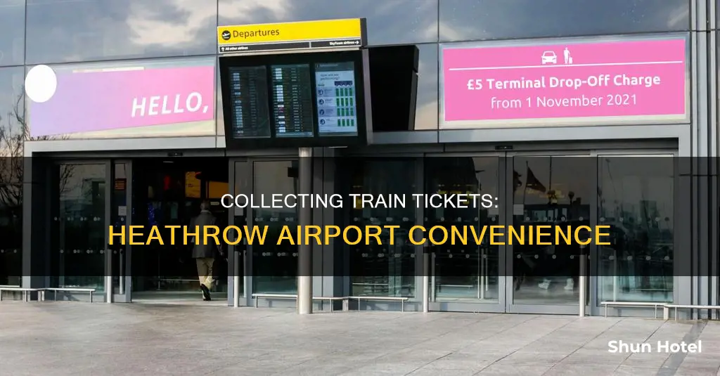 can i collect mt train tickets from heathrow airport