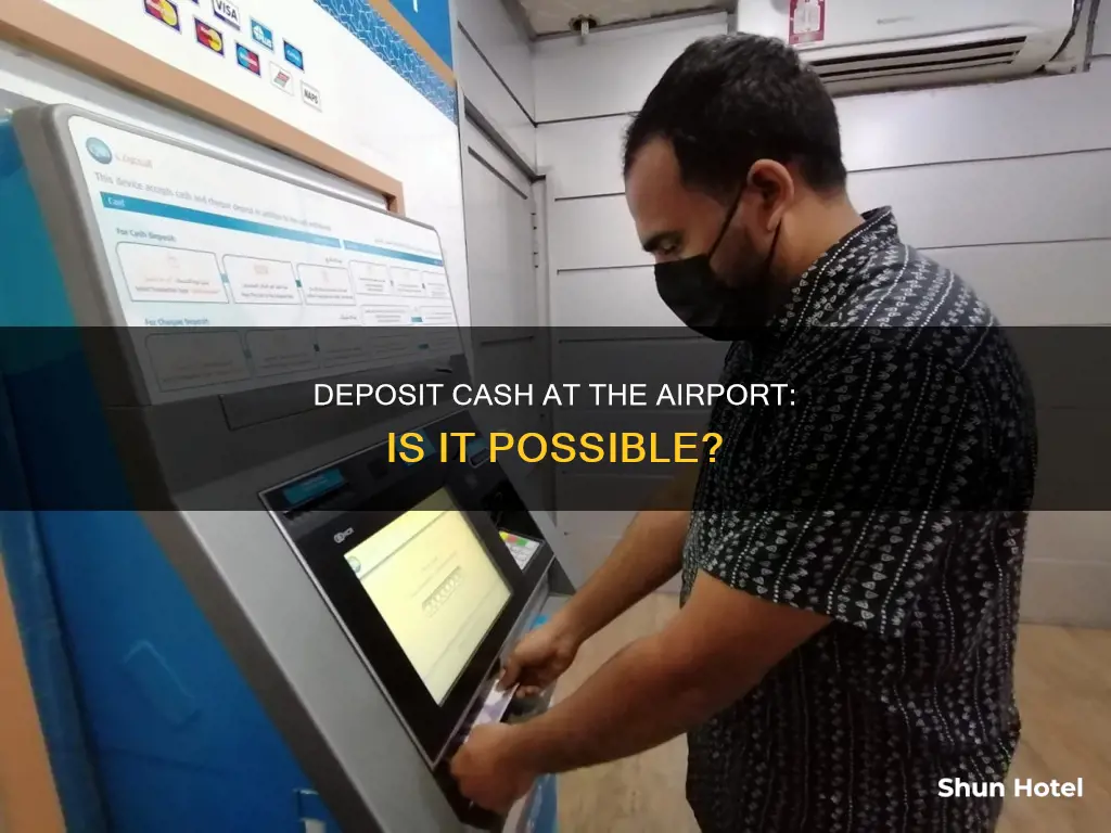 can i deposit money at airport