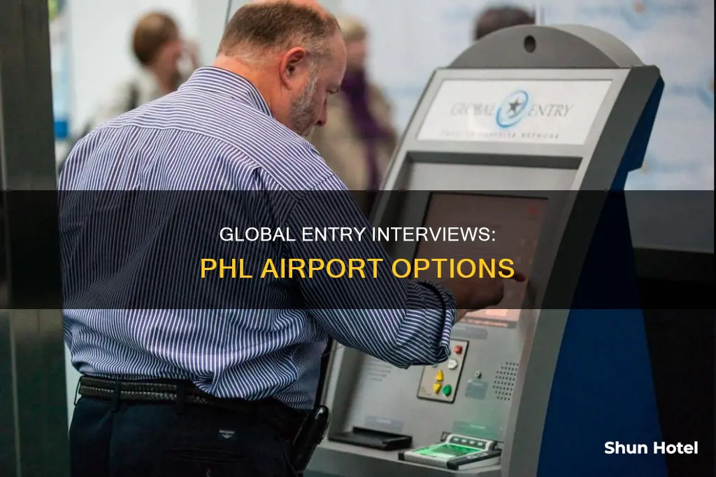 can i do a global entry interview in phl airport