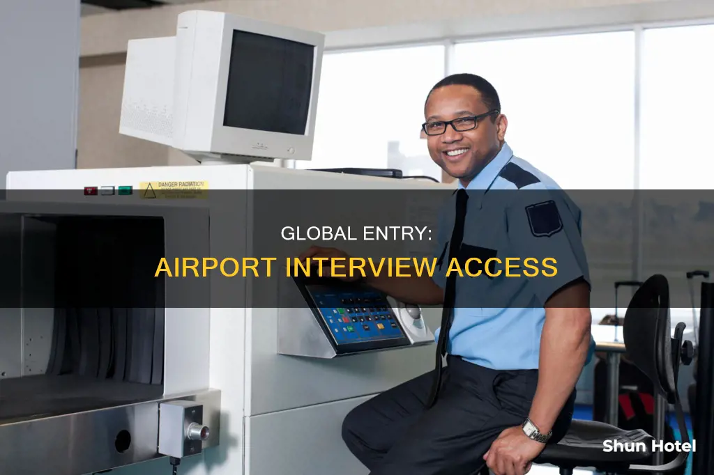 can i do global entry interview at airport