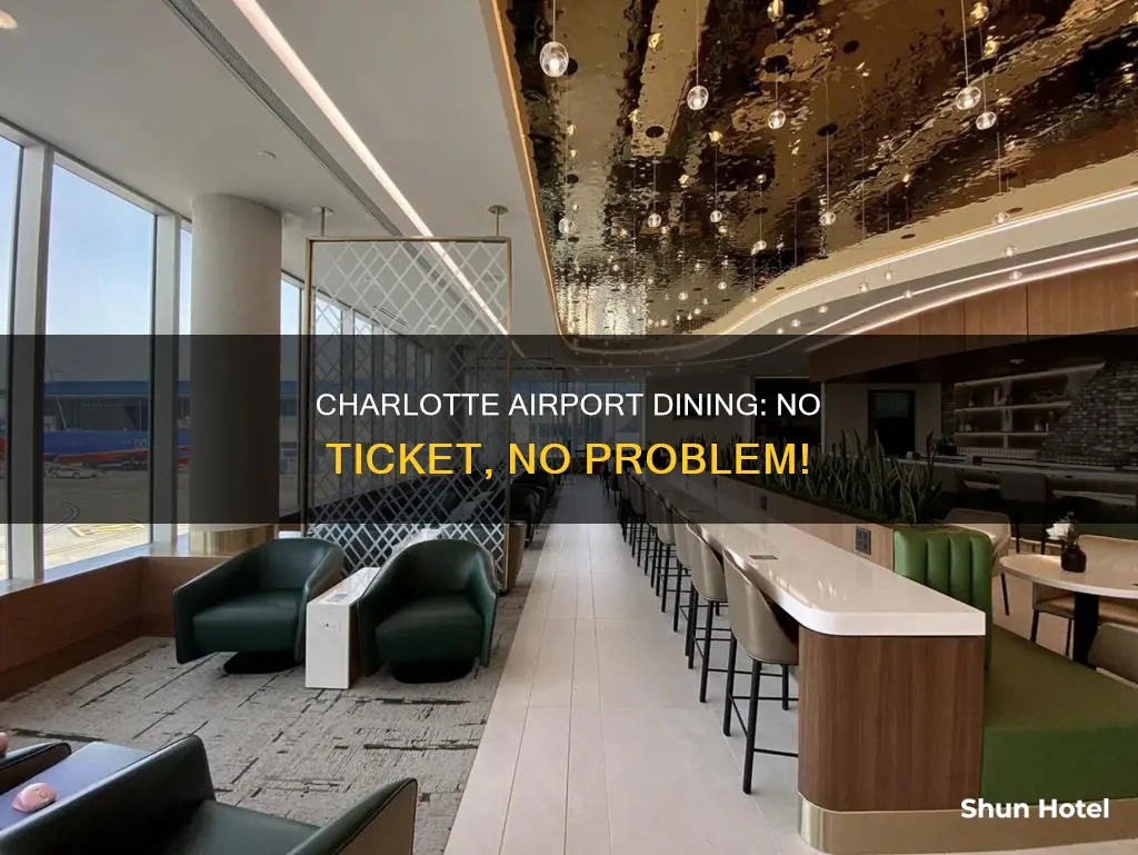 can i eat in charlotte airport without a ticket