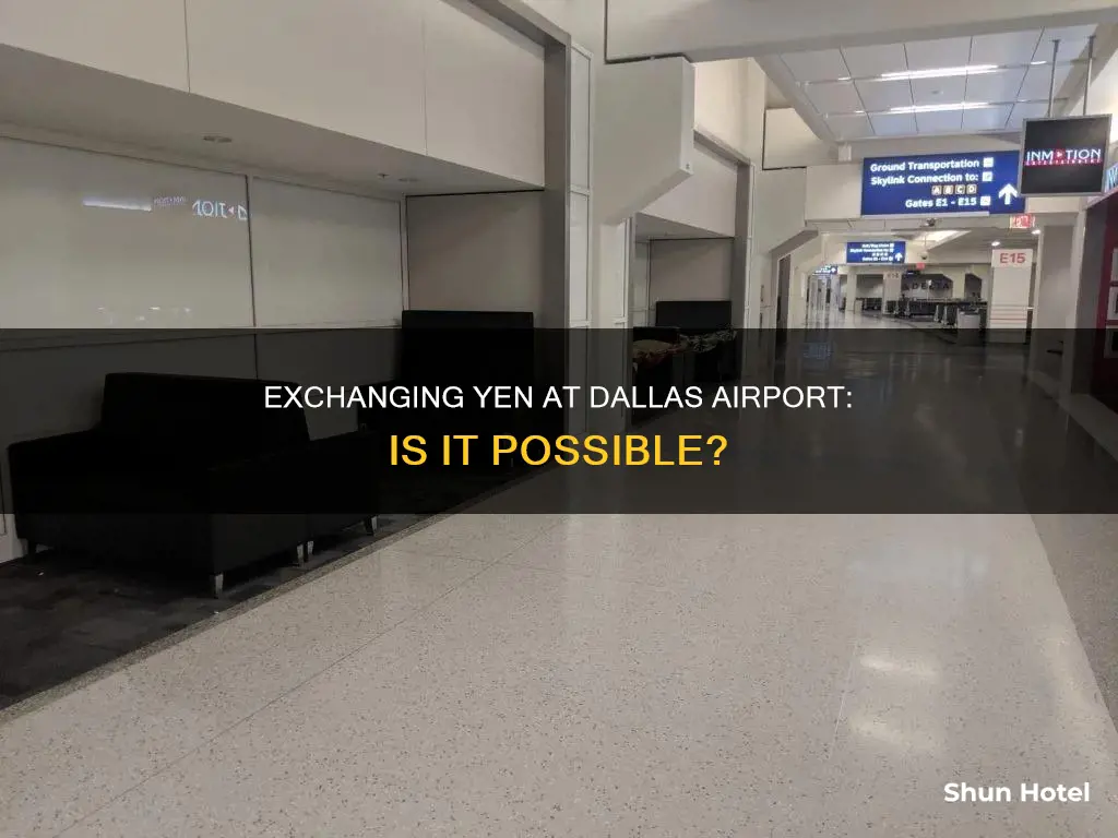 can i exchane yen at dallas.airport
