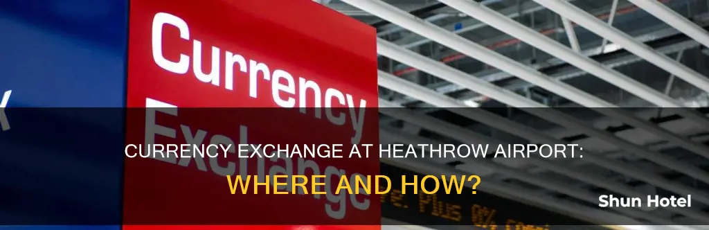 can i exchange currency at heathrow airport