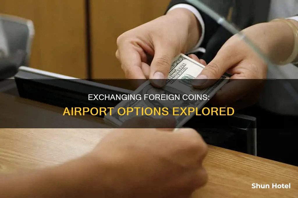 can i exchange foreign coins at the airport