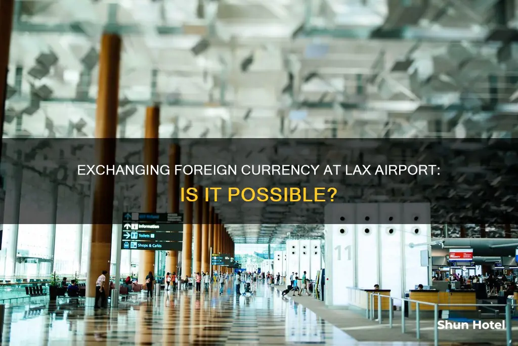 can i exchange foreign currency at lax airport
