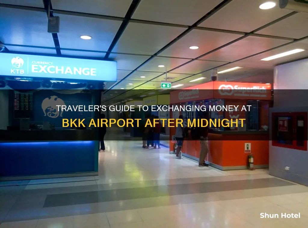 can i exchange money at bkk airport past midnight