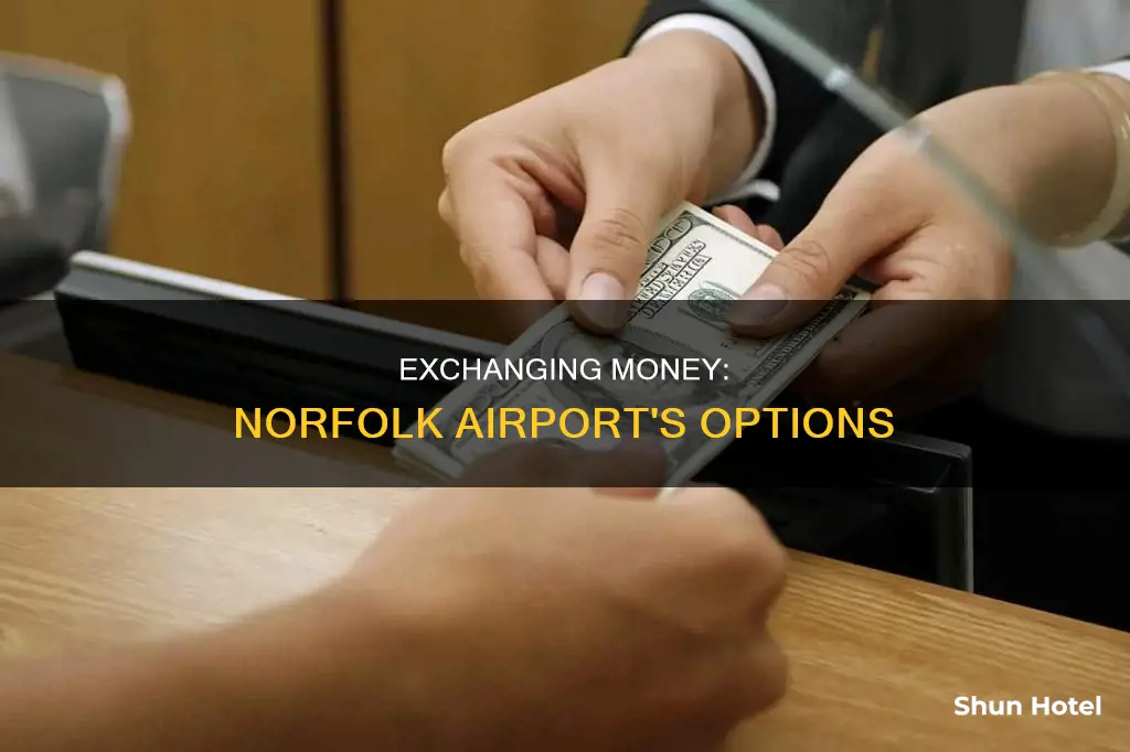 can i exchange money at norfolk airport