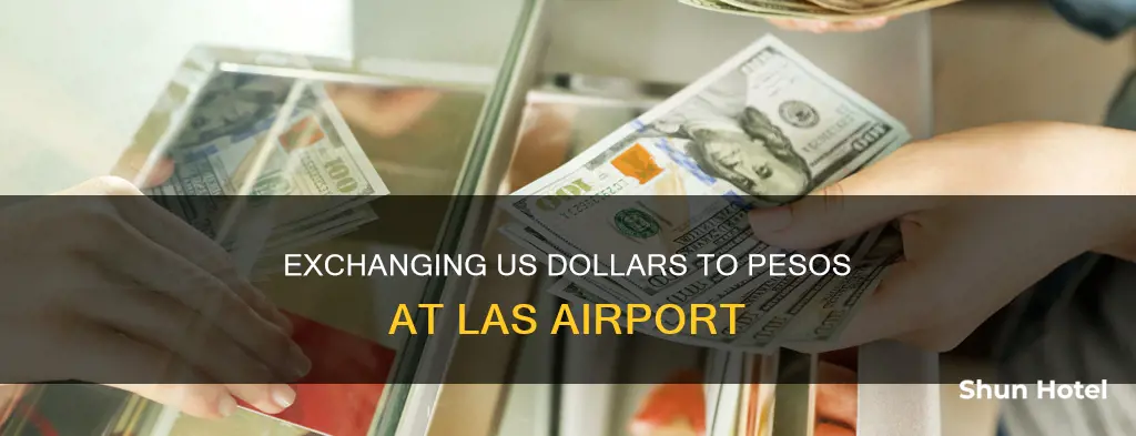 can i exchange us dollars for pesos at las airport