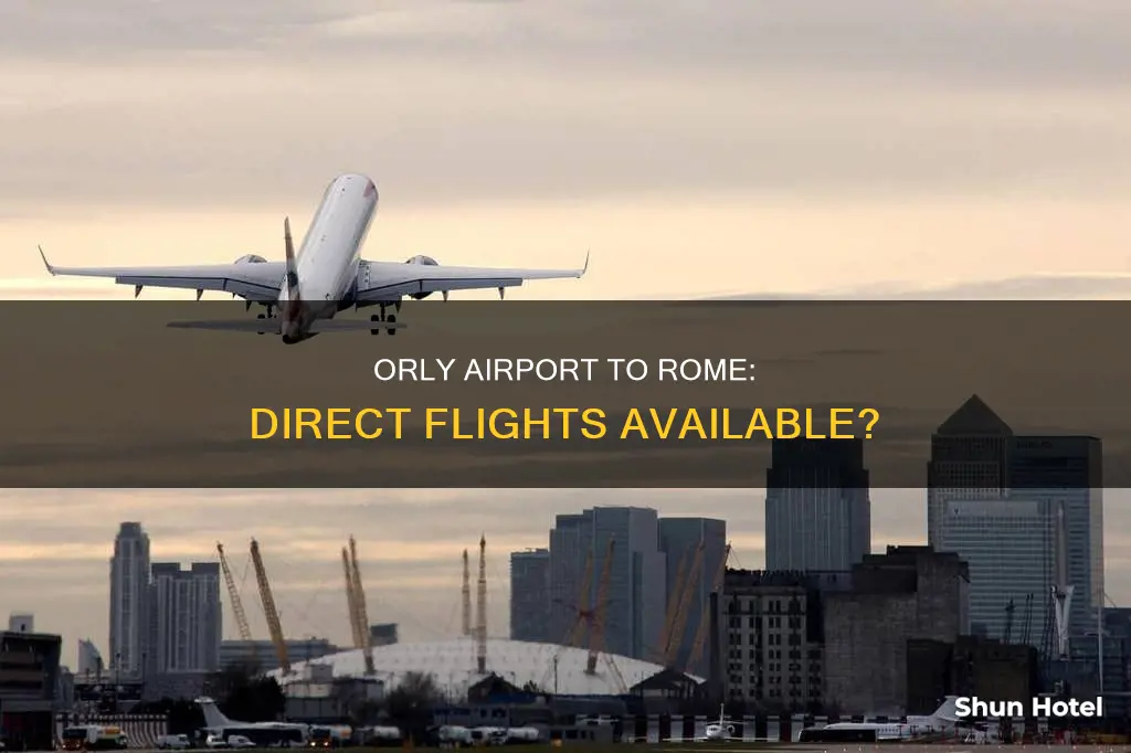can i get a flight from orly airport to rome