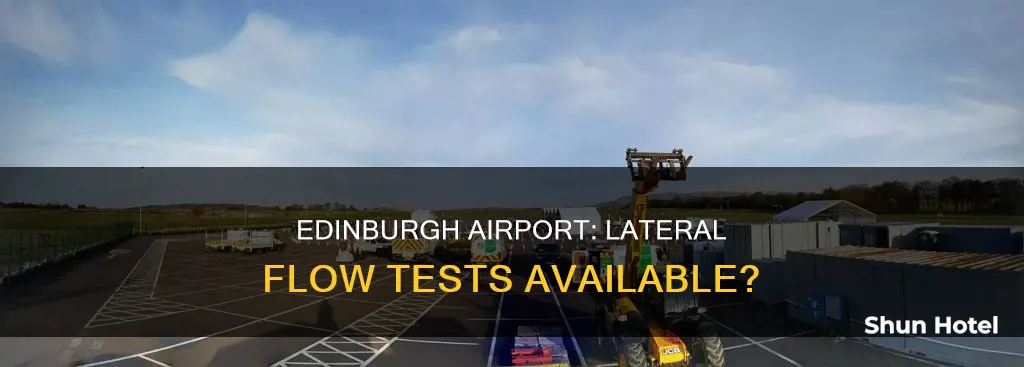 can i get a lateral flow test at edinburgh airport