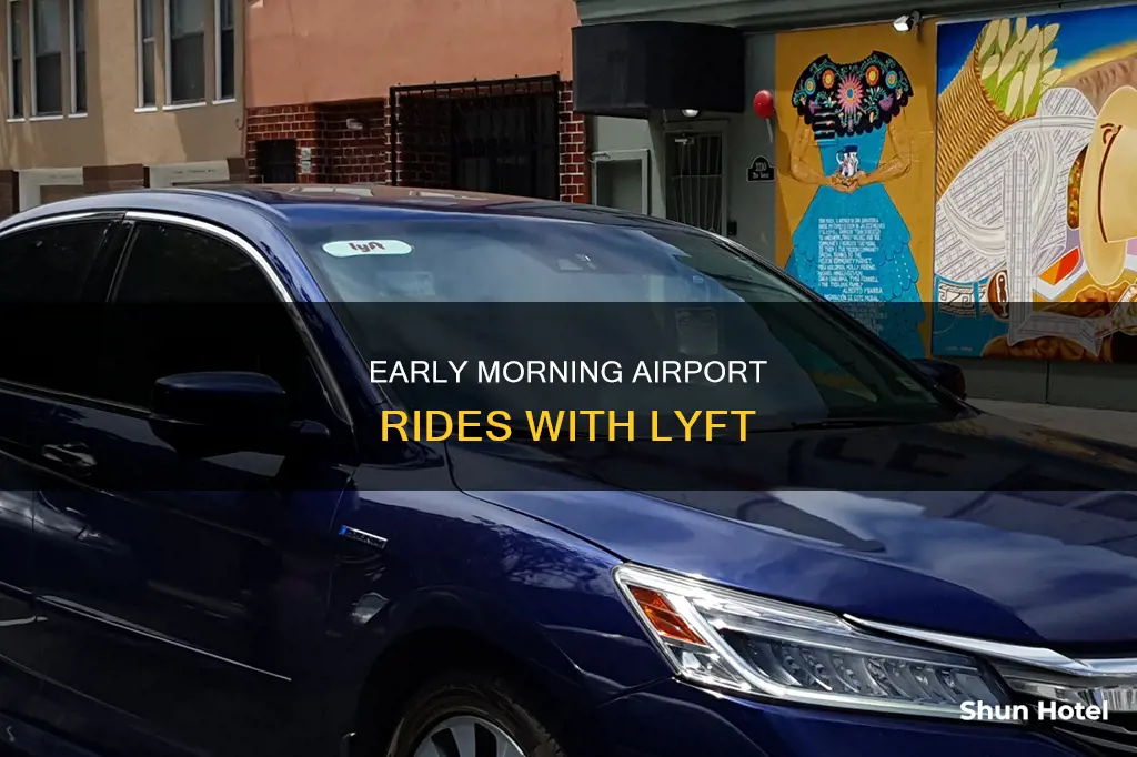 can i get a lyft to the airport at 4am