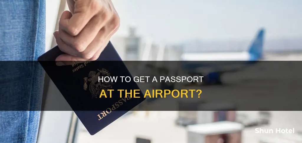 can i get a passport at an airport