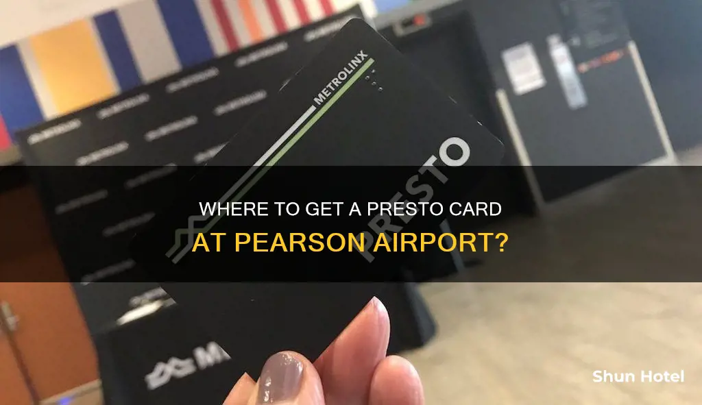 can i get a presto card at pearson airport