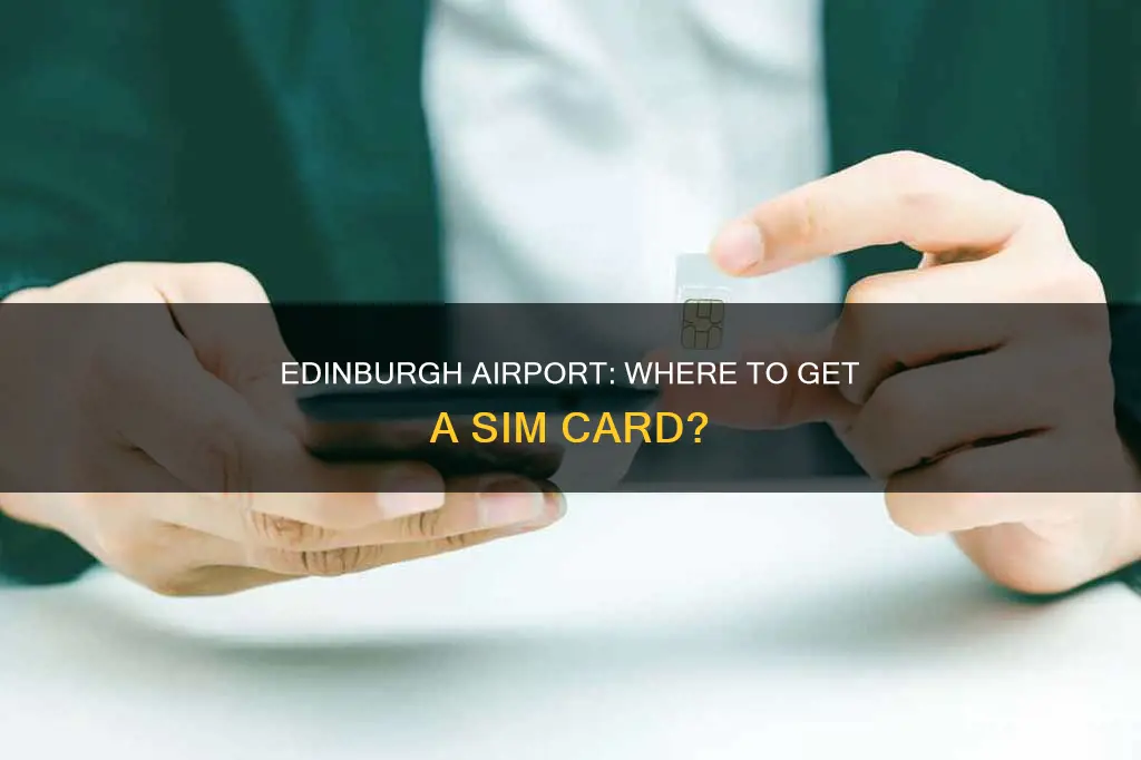 can i get a sim card at edinburgh airport