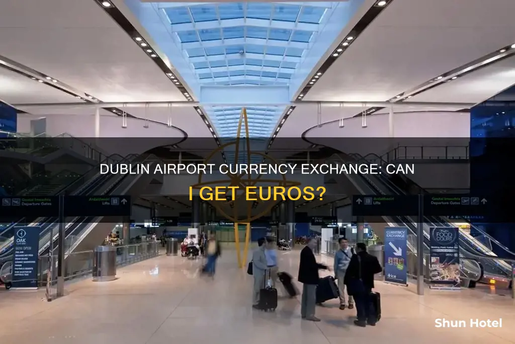 can i get euros at the airport in dublin