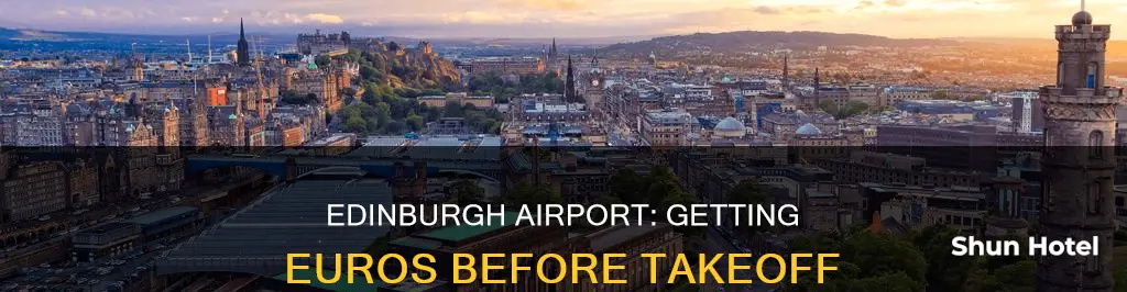 can i get euros at the edinburgh scotland airport