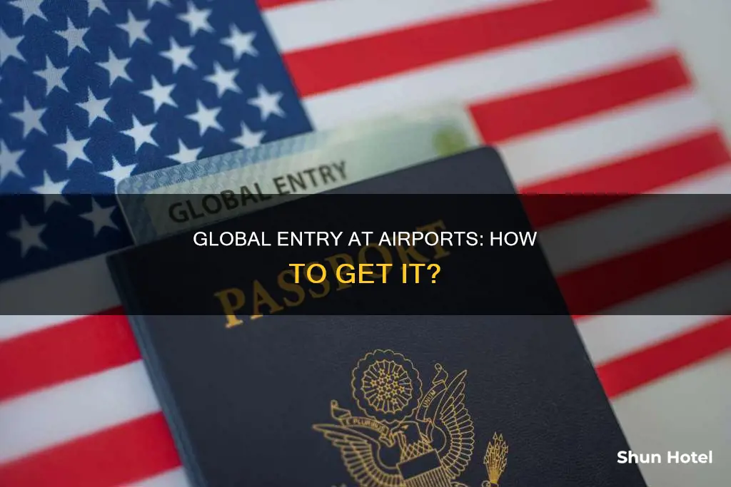 can i get global entry at the airport