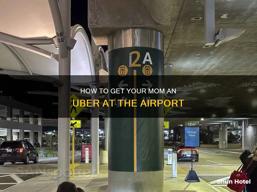 can i get my mom an uber at the airport