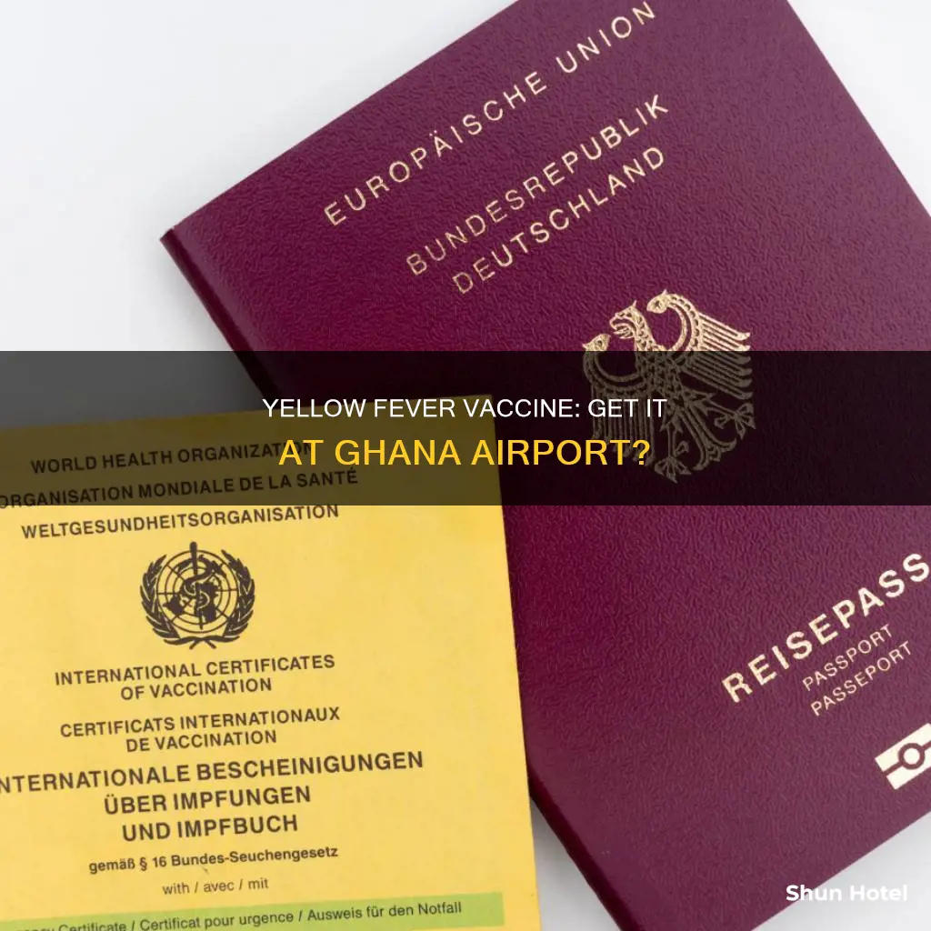can i get my yellow fever vaccine at ghana airport