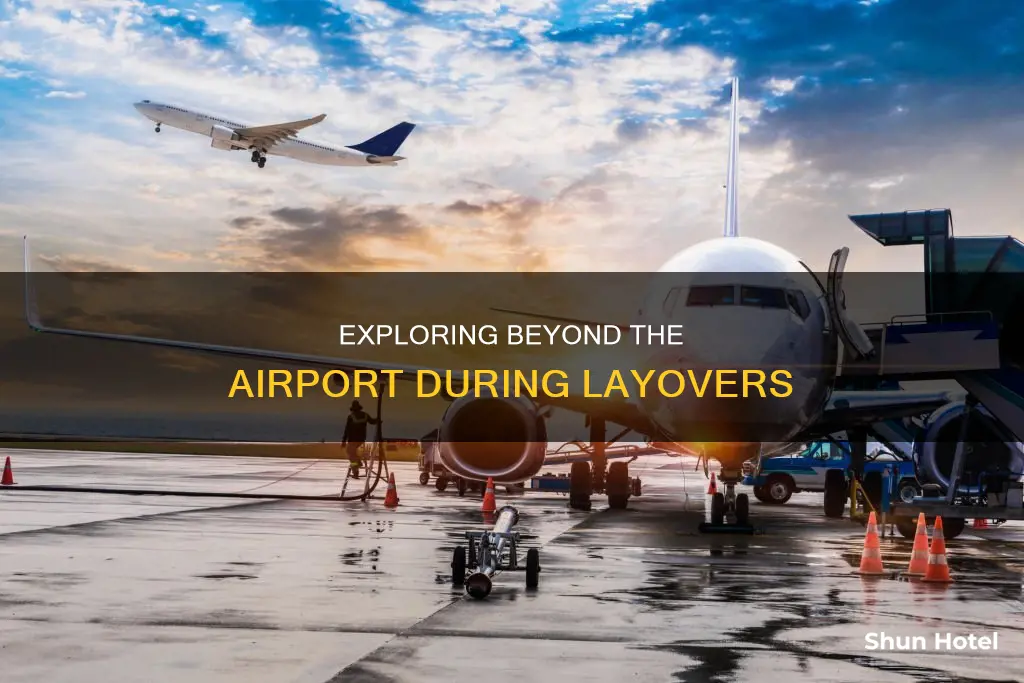 can i go outside airport during layover