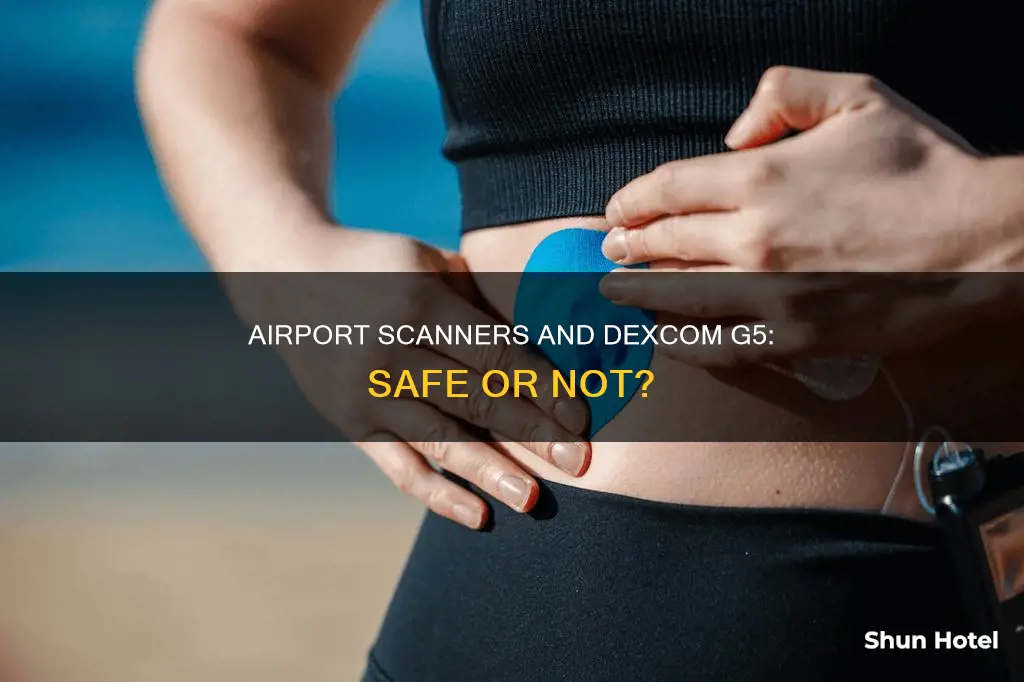 can i go through airport scanner with dexcom g5