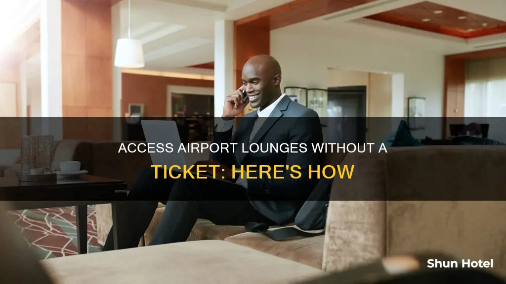 can i go to airport lounge without ticket